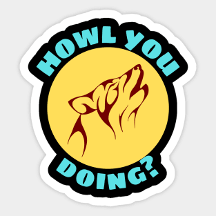 Howl You Doing | Wolf Pun Sticker